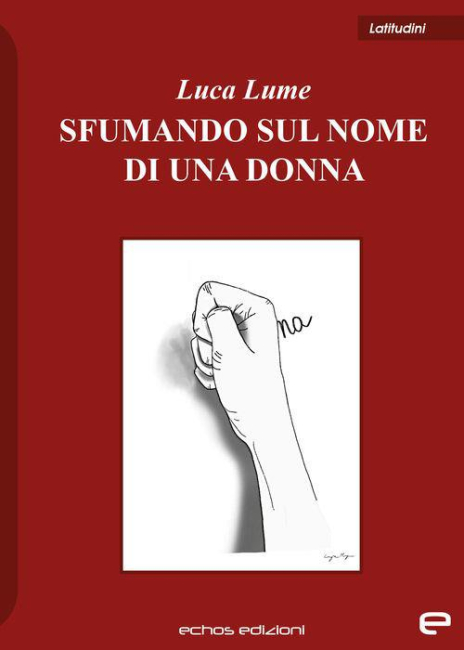 Presentazione del libro "Sfumando sul nome di una donna" di Luca Lume, Echos edizioni, 2022