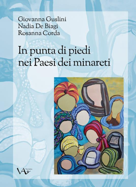 Presentazione del libro "In  punta di piedi nei paesi dei minareti" di Giovanna Guslini, Nadia De Biagi e Rosanna Corda, Vita Activa, 2022